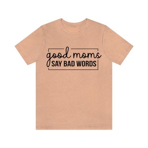 Funny Mom Shirt, Good Moms Say Bad Words, Unisex Jersey Short Sleeve Tee, Mom&#39;s Shirt, Mother&#39;s Day Shirt, Moms that Cuss, Moms that Curse
