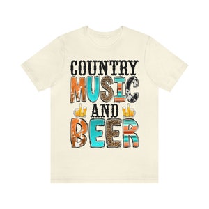 Country Music T Shirt, Country and Beer, Unisex Jersey Short Sleeve Tee, Western Shirt, Country Concert Shirt, Colorful and Comfy