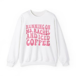 Running on Ms Rachel and Iced Coffee, Retro Font, Pink Font, Mother&#39;s Sweatshirt, Unisex Heavy Blend™ Crewneck Sweatshirt