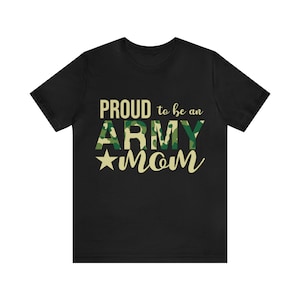 Military Mom Shirt, Army, Proud to Be an Army Mom, Unisex Jersey Short Sleeve Tee, Proud Parent of Veteran, Military Family Shirts