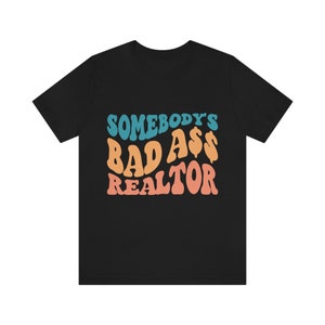 Funny Realtor Shirt, Somebody&#39;s Badass Realtor, Retro Font, Unisex Jersey Short Sleeve Tee, Realtor TShirt, Realtor Gift, Multicolor