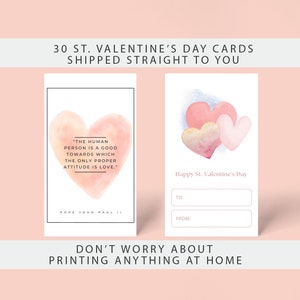 May include: Set of 30 printable Valentine's Day cards featuring a watercolor heart design with the quote "The human person is a good towards which the only proper attitude is love." by Pope John Paul II.  The cards are blank inside for writing a message.