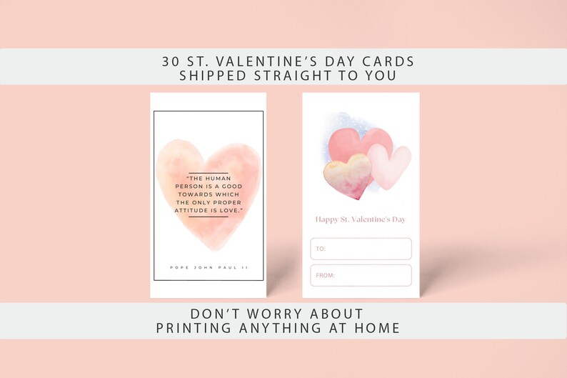 May include: Set of 30 printable Valentine's Day cards featuring a watercolor heart design with the quote "The human person is a good towards which the only proper attitude is love." by Pope John Paul II.  The cards are blank inside for writing a message.