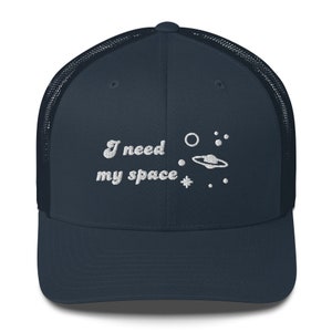 I Need My Space Hat, I Need Space Cap, I Need My Space Gift, Embroidered
