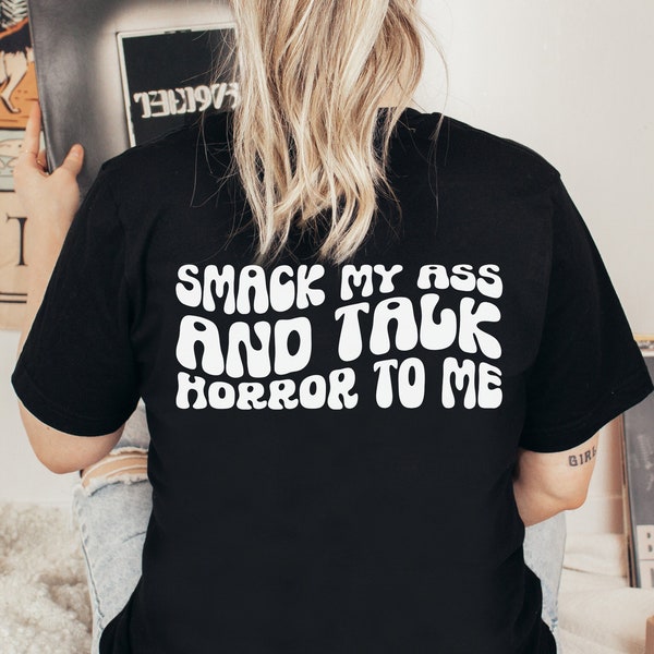 Smack my Ass and Talk Horror to me, Horror Movie Junkie, Horror Movie Shirt, Michael Myer Lover