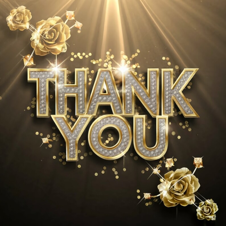 May include: A gold "Thank You" sign with diamond-like embellishments on a dark background with gold glitter. The sign is surrounded by gold roses.