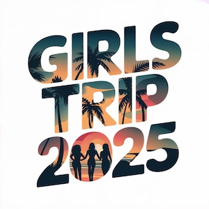 Girls Trip 2025 Sublimation Shirt Summer Trip Vacation Girl Friends Vacation 2025 Tropical Cruise Trip PNG Birthday Bachelorette Cruise PNG