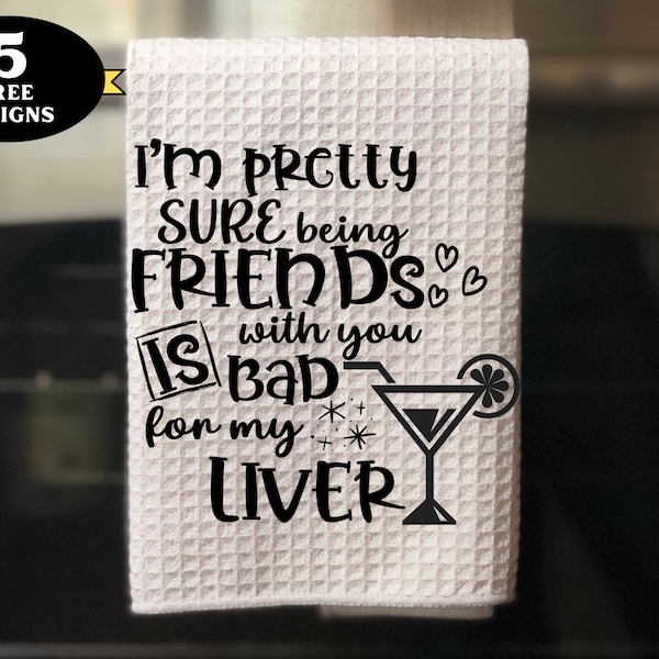 Funny Friends Kitchen Towel png, I‘m Pretty Sure Being Friends with you Kitchen towel png, funny towel sublimation design, cute towel png