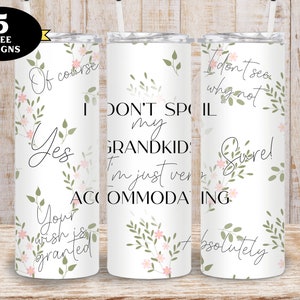 Funny Grandma Tumbler, grandma I Don’t Spoil my Grandkids Funny Tumbler png, grandma funny 20oz Tumbler png, best grandma tumbler png