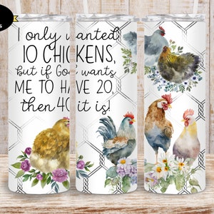 Chicken Tumbler, I Only Wanted 10 Chickens Tumbler png, chickens 20oz Tumbler png, Chicken lady Sublimation Tumbler Wrap, 20oz Tumbler wrap