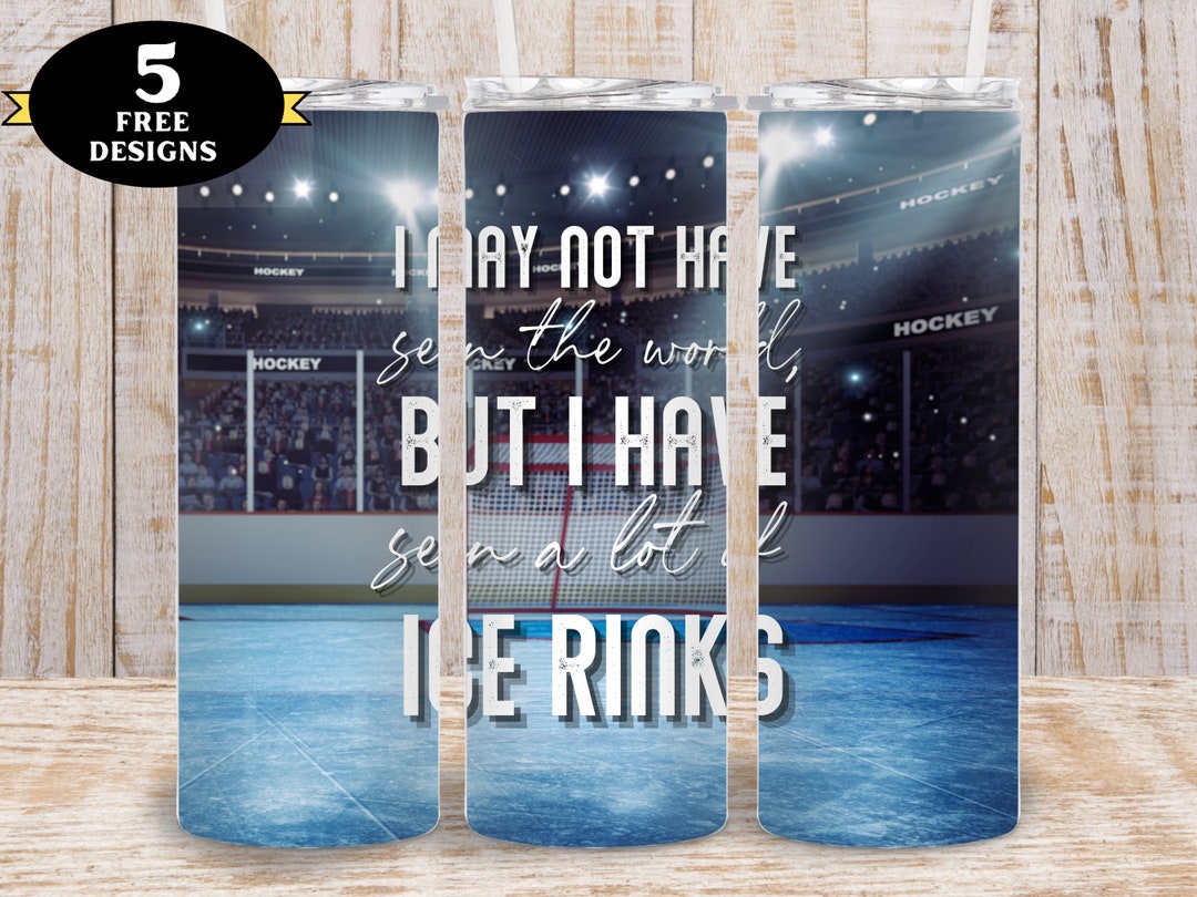 Hockey Tumbler, Ive Seen a Lot of Ice Rinks Tumbler Png, Cute Hockey