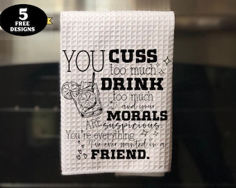 Funny Friends Kitchen Towel png, You’re Everything I Want in a Friend Kitchen towel png, funny towel sublimation design, cute towel png