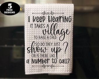 Funny Kitchen Towel png, I Keep Hearing it Takes a Village to Raise a Child towel png, funny parenting towel design, cute parent towel png