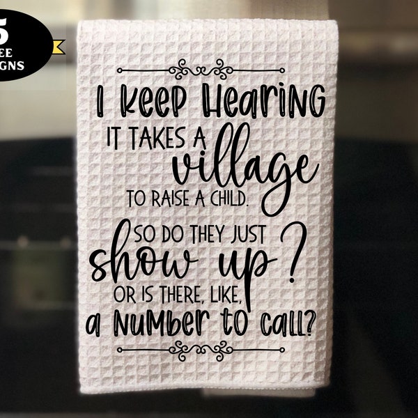 Funny Kitchen Towel png, I Keep Hearing it Takes a Village to Raise a Child towel png, funny parenting towel design, cute parent towel png