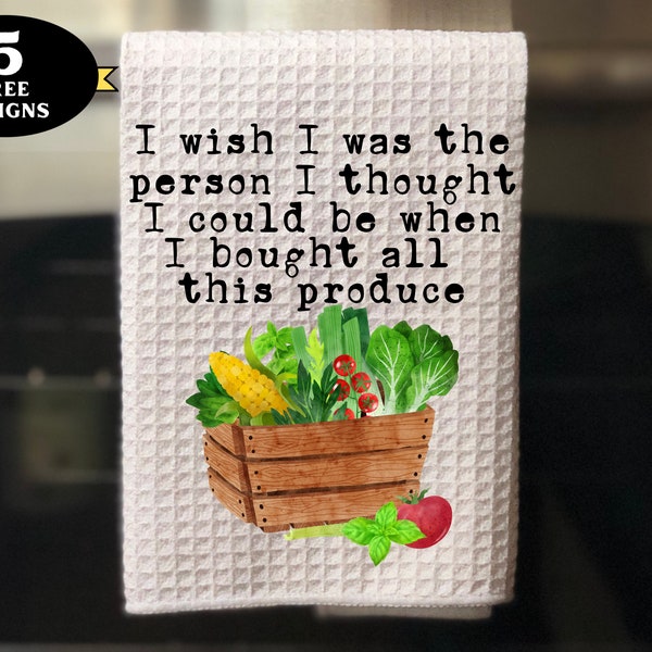 Funny Kitchen Towel png, I Wish I was the Person Produce Kitchen towel png, funny kitchen towel sublimation design, cute towel png
