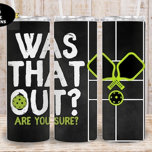 Pickle ball Tumbler, Was That Out Pickleball Tumbler png, Funny Pickleball Tumbler png, Pickleball Court 20oz Tumbler wrap png