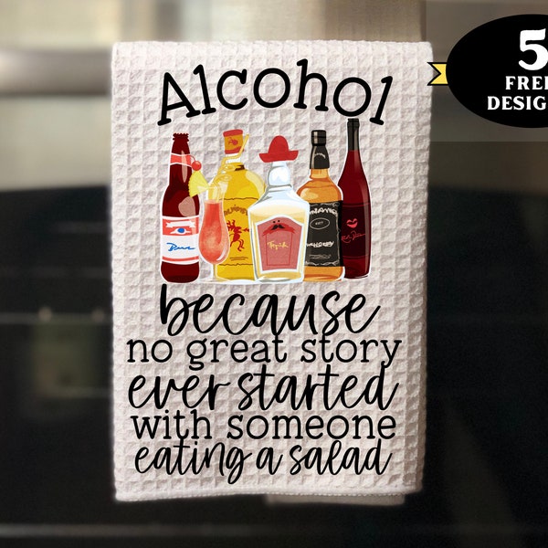 Funny Kitchen Towel png, Funny Alcohol towel png, Alcohol Because No Great Story Started with Salad, Funny alcohol png