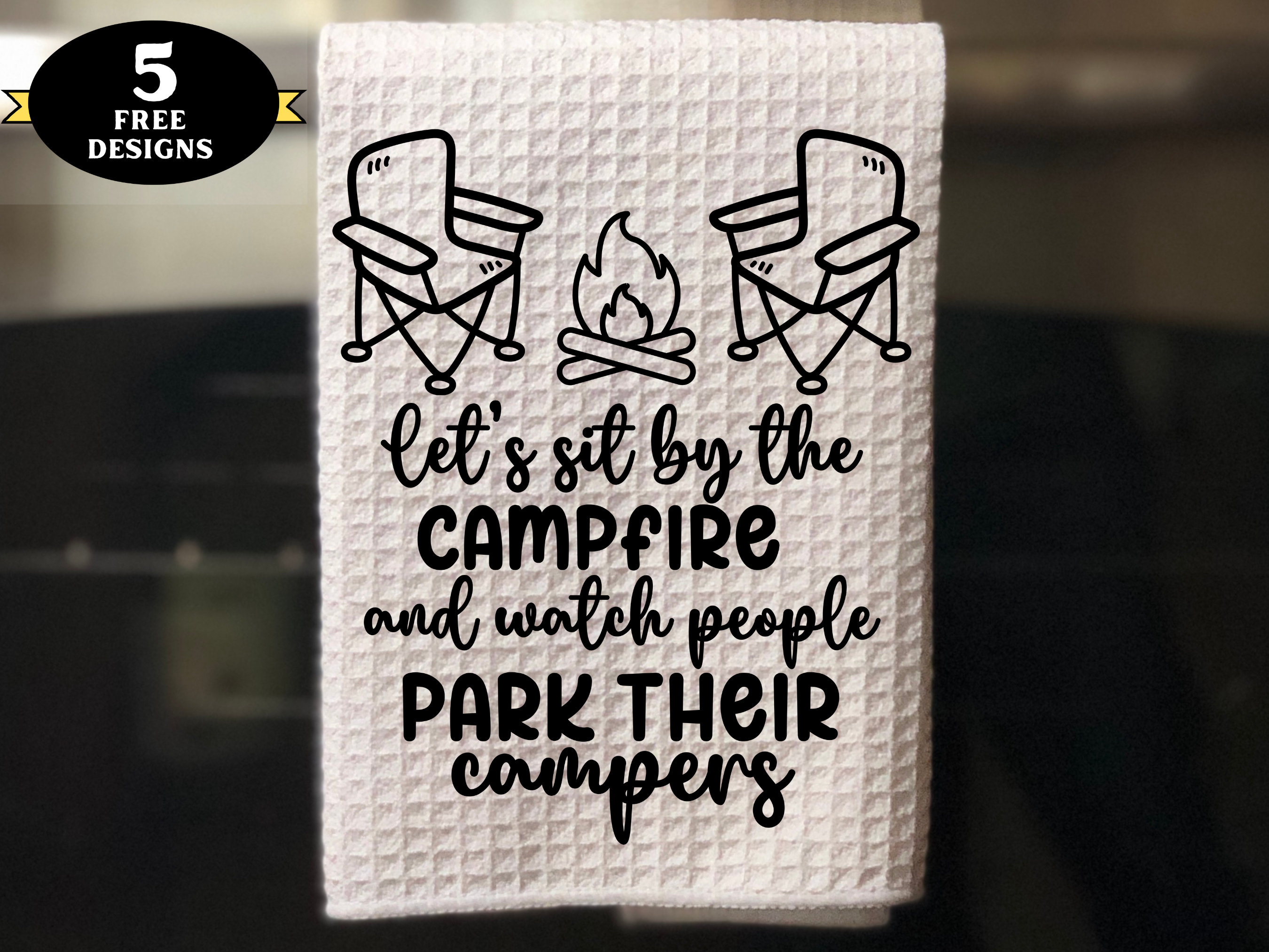 Funny Camping png, Let’s Sit by Campfire and Watch People Park Their Campers png, funny camping shirt, camper towel design, camping mug png
