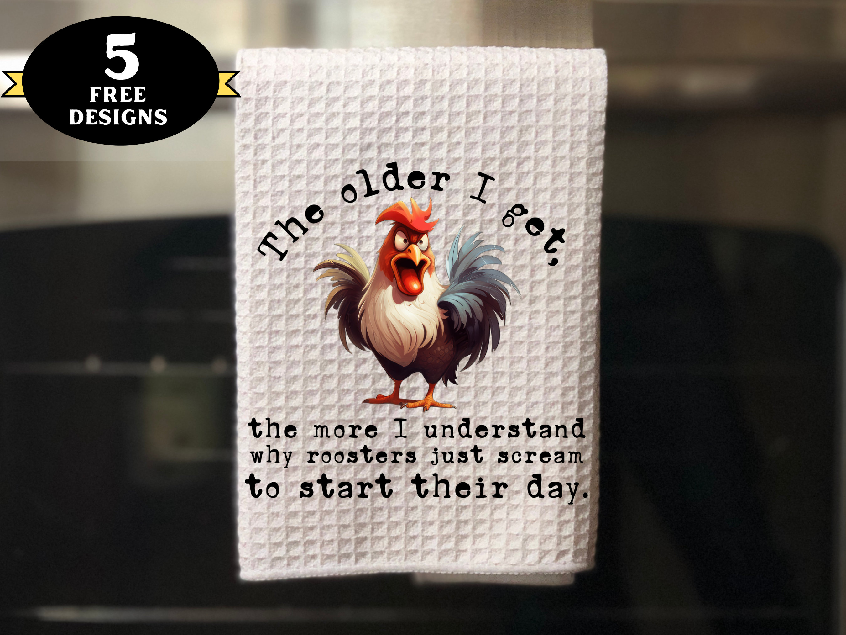 Funny Kitchen Towel png, The Older I Get Funny Rooster Kitchen towel png, funny chicken towel sublimation design, rooster mug png