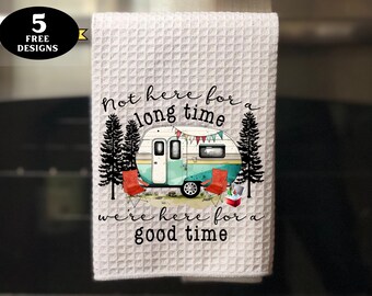 Funny Camper png, Not Here for a Long Time Here for a Good Time png, funny camping shirt, camping towel design, camping mug png