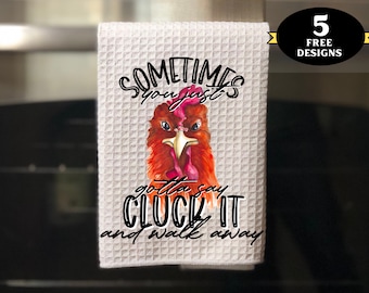 Funny Kitchen Towel png, Sometimes Cluck It Chicken Kitchen towel png, funny chicken towel sublimation design, cute towel png