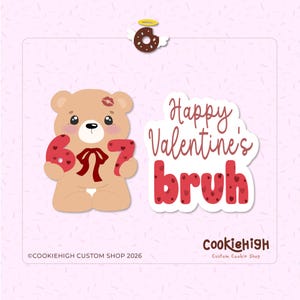 May include: A Valentine's Day-themed design featuring a cartoon teddy bear holding the numbers 6 and 7, with a red bow. The text "Happy Valentine's bruh" is also present, along with a donut with angel wings. The design is on a pink background.