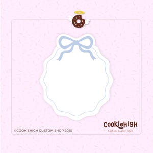 May include: A white circle with a blue bow on top. The circle has a scalloped edge and is surrounded by a pink background with white speckles. The text "Cookiehigh Custom Cookie Shop 2025" is at the bottom of the image.