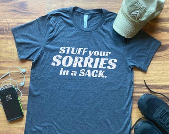 Stop je excuses in een zak T-shirt, je excuses worden niet geaccepteerd T-shirt, grappig T-shirt met een ongepaste tekst.