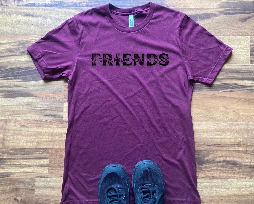 Friends Family You Choose Best Friends Shirt BFF Shirt Etsy