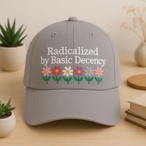 Radicalized By Basic Decency Embroidered Hat, Washed Hat, Baseball Hat, Baseball Cap