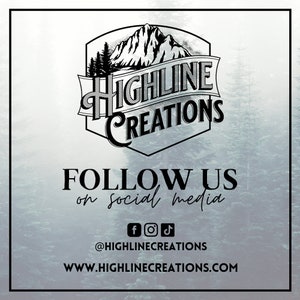 May include: Black and white logo for Highline Creations featuring a mountain range with trees and the text "Highline Creations". The logo is surrounded by a white border. The text "FOLLOW US on social media" is below the logo, followed by social media icons for Facebook, Instagram, and TikTok. The text "@HIGHLINECREATIONS" is below the icons, and the text "WWW.HIGHLINECREATIONS.COM" is below that.