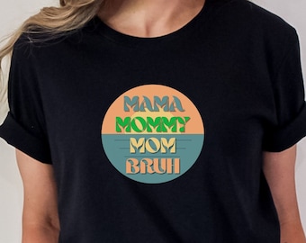 Mama mommy mom bruh shirt Funny mom shirt Mom gift Mothers day Mothers day gift Funny gift for woman Bruh shirt Funny shirt Bruh mom shirt