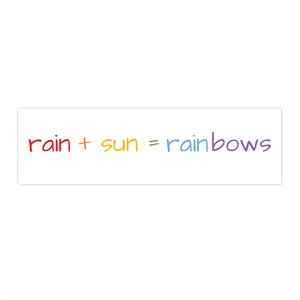 Rain + sun = rainbows bumpersticker