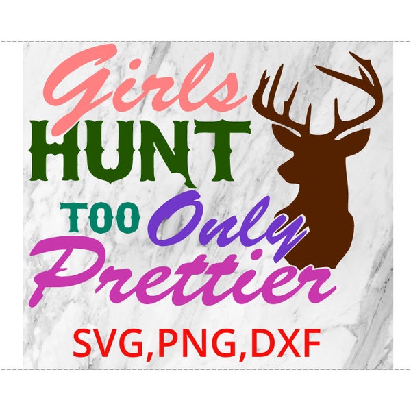 Girls Hunt Too Only Prettier svg png dxf digital download. Hunting outdoors woman girl graphic sticker decal wildlife wondering adventure