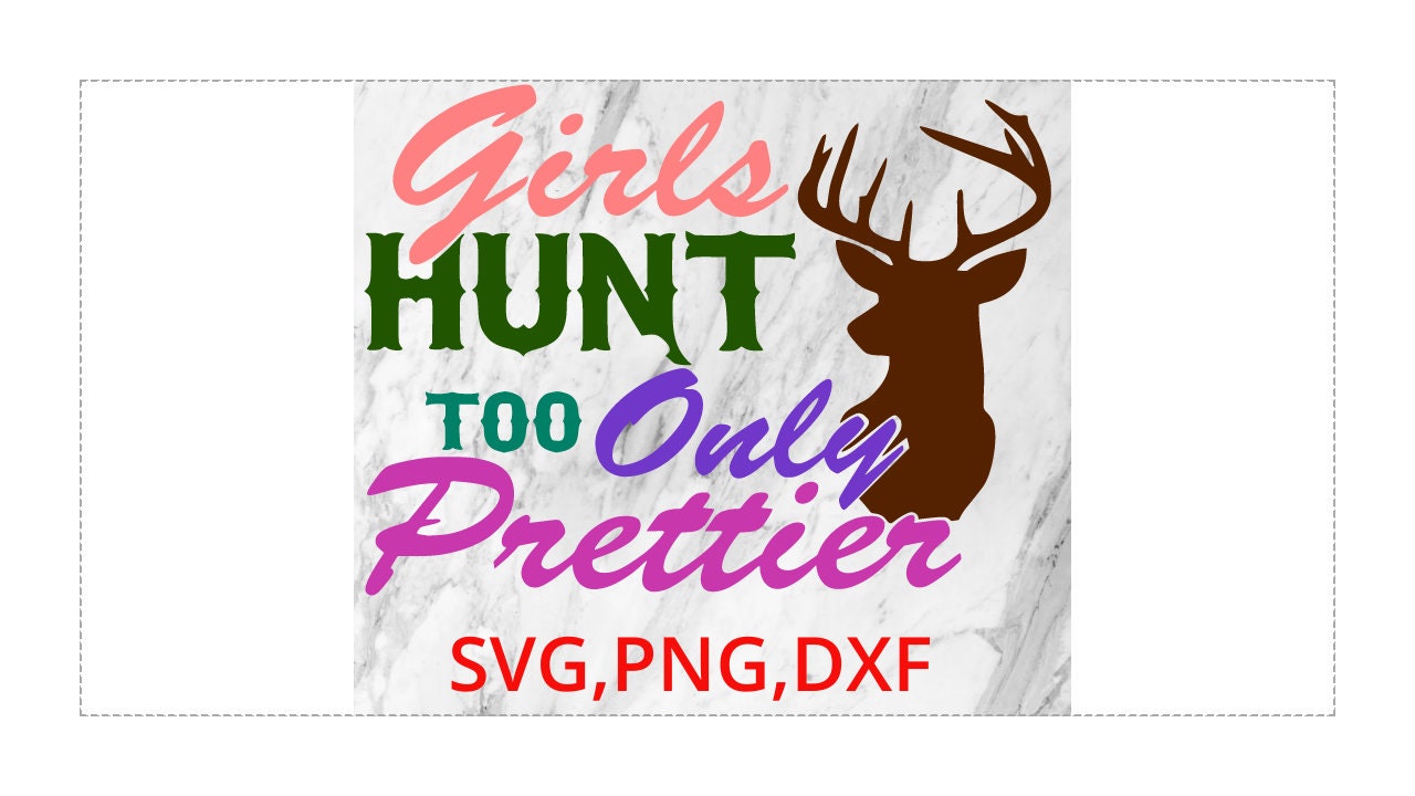 Girls Hunt Too Only Prettier Svg Png Dxf Digital Download. Hunting Outdoors Woman Girl Graphic