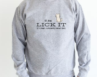 If You Lick It It's Yours Pussy Sweatshirt Gift for friend funny boyfriend gift for husband christmas gift for naughty wife shirt  bachelor