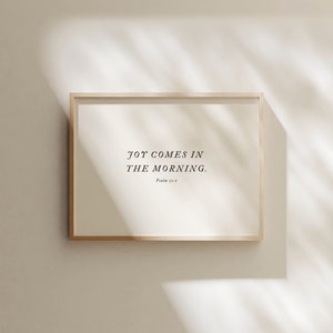 Joy Comes in the Morning Printable Wall Art, Christian Wall Art, Bible Verse Wall Art, Psalm 30:5,  Minimalist Christian Home Decor