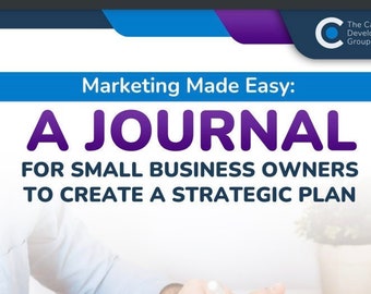 Marketing Made Easy: The Ultimate Digital Marketing Guide and Journal for Small Businesses