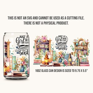 May include: A 16-ounce glass can design featuring a watercolor illustration of books, flowers, and lanterns. The design includes the text "Just a Girl who loves books".
