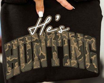 He’s Hunting PNG, Hunting Season Sublimation, Goodbye Husband Hello Hunting Png, Hunting Shirt Design Png, Deer Duck Dove Hunt PNG