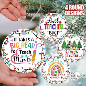May include: Four round sublimation designs for ornaments featuring Christmas lights and teacher-themed text. The designs include "It takes a big heart to teach little minds", "Best Teacher Ever", "Santa's Favorite Teacher", and "It takes a big heart to shape little minds".