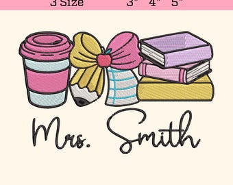 May include: An embroidery design bundle featuring a coffee cup, pencil, bow, and books. The design includes the text "Mrs. Smith" and is available in 3, 4, and 5-inch sizes. The color palette includes pink, yellow, and blue.