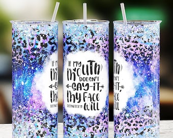 If My Mouth Doesn't Say It Sassy Tumbler Wrap, 20oz Skinny Tumbler Sublimation Design, Sarcastic Popular Sparkly Glitter Tumbler Wrap PNG