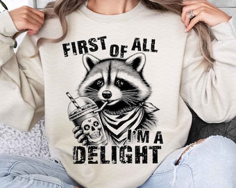 First Of All I'm a Delight Funny Raccoon PNG Sarcastic Snarky Png Trending womens Png Funny Sarcastic Raccoon Vintage shirt design ORIGINAL