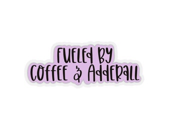Fueled by coffee and Adderall