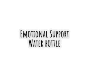 May include: White sticker with black text that reads "Emotional Support Water Bottle".