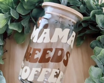 Mama Needs Coffee | Glass Tumbler | Iced Coffee Cup | New Mom Gift | Gifts for Mom | Cute Glass Cup | Mama Tumbler