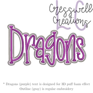 May include: Purple "Dragons" text with a gray outline. The text is designed for a 3D puff foam effect, while the outline is for regular embroidery.