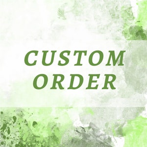 May include: A green watercolor background with the text "CUSTOM ORDER" in green.