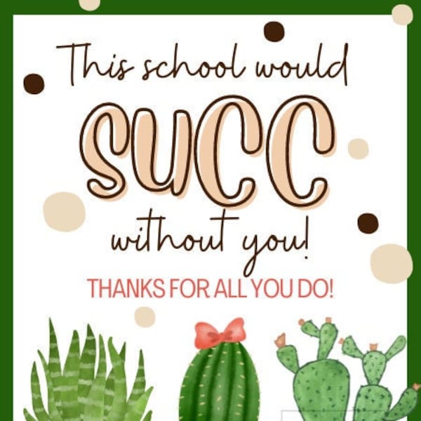 Back to School, Teacher Appreciation "This School would SUCC without You"